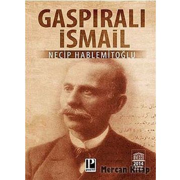 Gaspıralı İsmail - Necip Hablemitoğlu