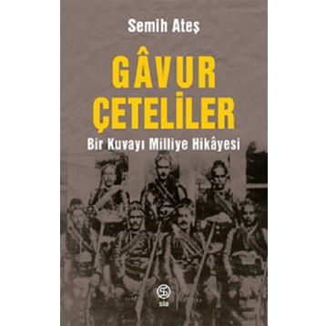 Gavur Çeteliler - Semih Ateş