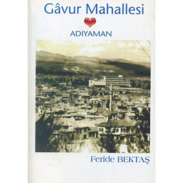 GAVUR MAHALLESI ADIYAMAN - FERIDE BEKTAŞ