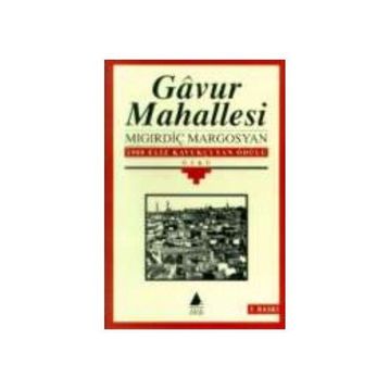 GAVUR MAHALLESI - MIGIRDİÇ MARGOSYAN
