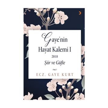Gaye'nin Hayat Kalemi 1; Şiir ve Güfte - Gaye Kurt
