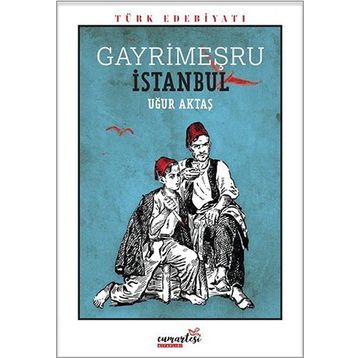 Gayrimeşru İstanbul - Uğur Aktaş