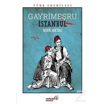 Gayrimeşru İstanbul - Uğur Aktaş