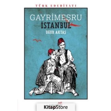 Gayrimeşru İstanbul - Uğur Aktaş
