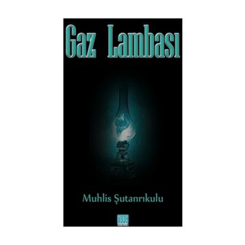 Gaz Lambası - Muhlis Şutanrıkulu