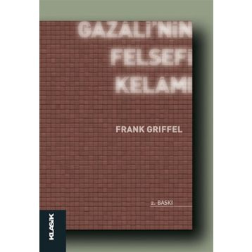 GAZALI'NIN FELSEFI KELAMI - FRANK GRIFFEL
