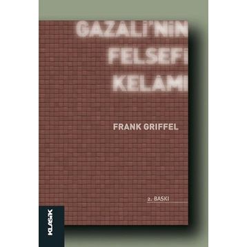 GAZALI'NIN FELSEFI KELAMI - FRANK GRIFFEL