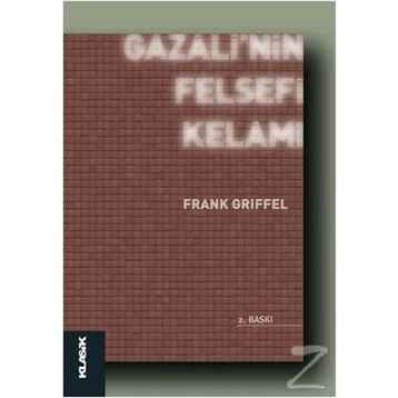 GAZALI'NIN FELSEFI KELAMI - FRANK GRIFFEL