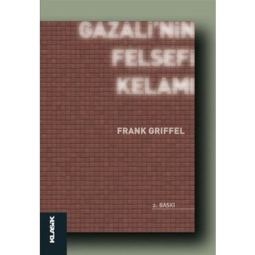 GAZALI'NIN FELSEFI KELAMI - FRANK GRIFFEL
