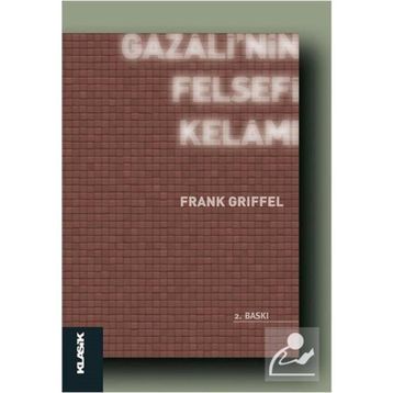GAZALI'NIN FELSEFI KELAMI - FRANK GRIFFEL
