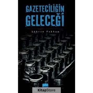 Gazeteciliğin Geleceği - Şükran Pakkan