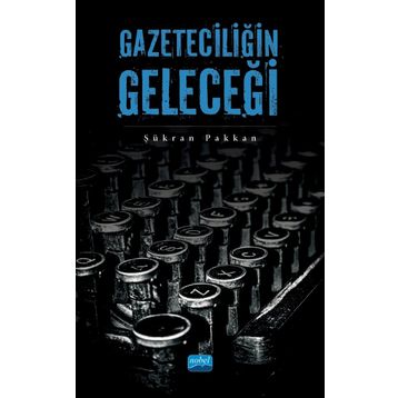 Gazeteciliğin Geleceği - Şükran Pakkan