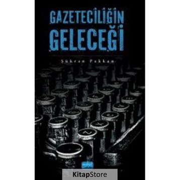 Gazeteciliğin Geleceği - Şükran Pakkan