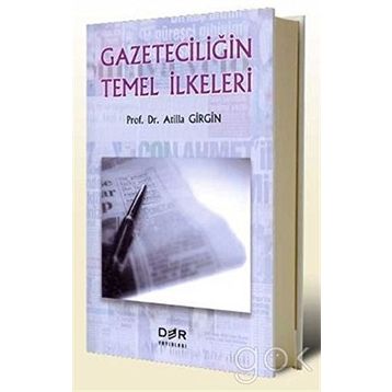 GAZETECİLİĞİN TEMEL İLKELERİ - ATILLA GIRGIN