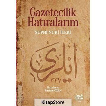 Gazetecilik Hatıralarım - Suphi Nuri İleri