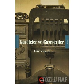 Gazeteler ve Gazeteciler - Enis Tahsin Til