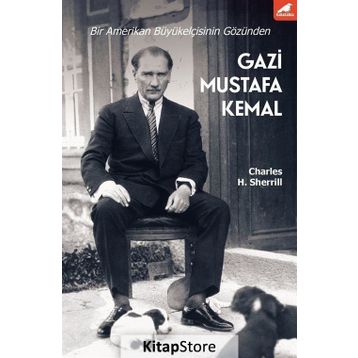 Gazi Mustafa Kemal - Charles H. Sherrill