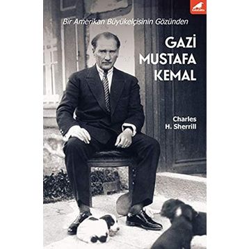 Gazi Mustafa Kemal - Charles H. Sherrill