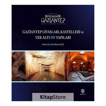 Gaziantep Livasları Kastelleri ve Yer Altı Su Yapıları - Kolektif Yazar