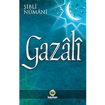 GAZÂLÎ - MEVLÂNÂ ŞİBLÎ NÛMÂNÎ