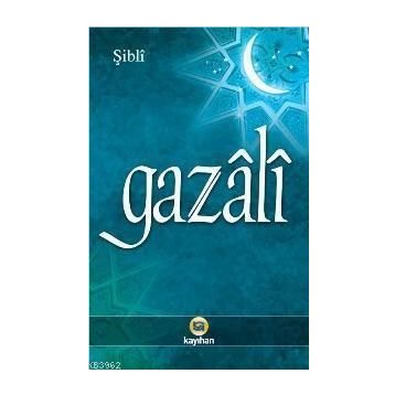 GAZÂLÎ - MEVLÂNÂ ŞİBLÎ NÛMÂNÎ