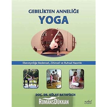 Gebelikten Anneliğe Yoga - Gülay Rathfisch