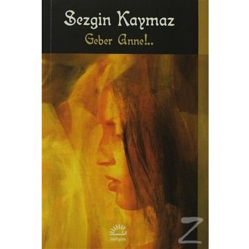 GEBER ANNE - SEZGIN KAYMAZ