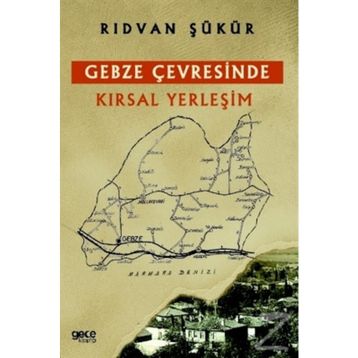 Gebze Çevresinde Kırsal Yerleşim - Rıdvan Şükür