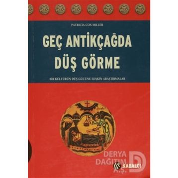 Geç Antikçağda Düş Görme - Patricia Cox Miller