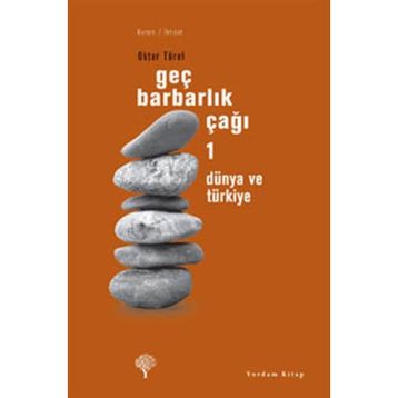 GEÇ BARBARLIK ÇAĞI 1 DÜNYA VE TÜRKİYE - OKTAR TÜREL