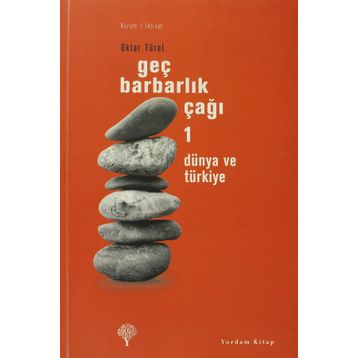 GEÇ BARBARLIK ÇAĞI 1 DÜNYA VE TÜRKİYE - OKTAR TÜREL
