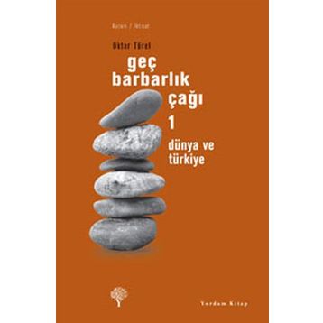 GEÇ BARBARLIK ÇAĞI 1 DÜNYA VE TÜRKİYE - OKTAR TÜREL