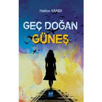 Geç Doğan Güneş - Hatice Yandı