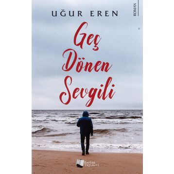 Geç Dönen Sevgili - Uğur Eren