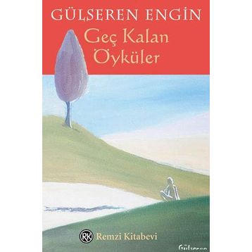GEÇ KALAN ÖYKÜLER - GÜLSEREN ENGIN