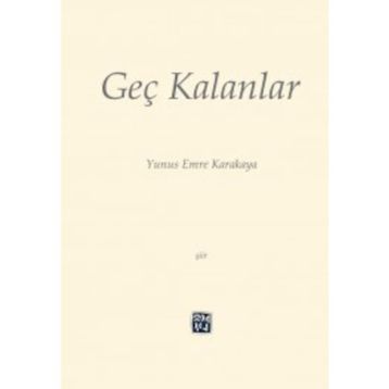 Geç Kalanlar - Yunus Emre Karakaya