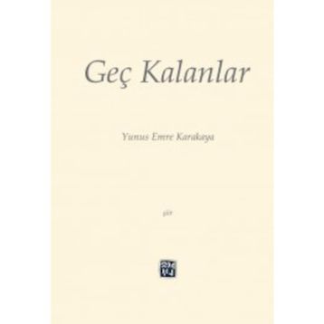 Geç Kalanlar - Yunus Emre Karakaya