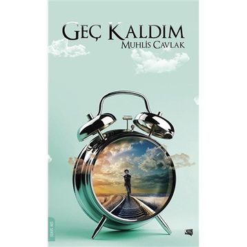Geç Kaldım - Muhlis Cavlak