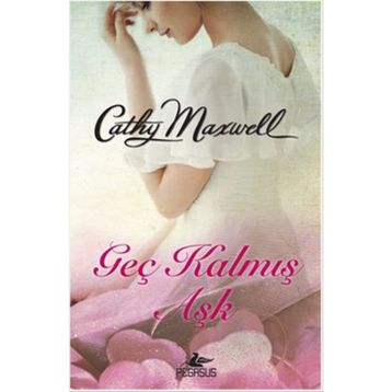 Geç Kalmış Aşk - Cathy Maxwell