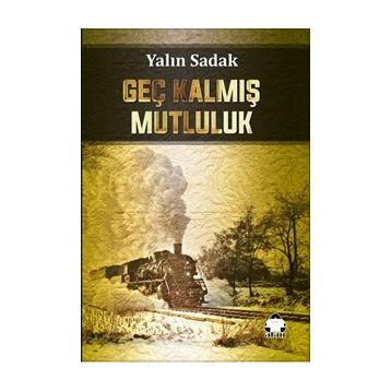 Geç Kalmış Mutluluk - Yalın Sadak