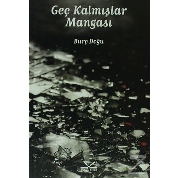 GEÇ KALMIŞLAR MANGASI - BURÇ DOĞU