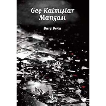 GEÇ KALMIŞLAR MANGASI - BURÇ DOĞU