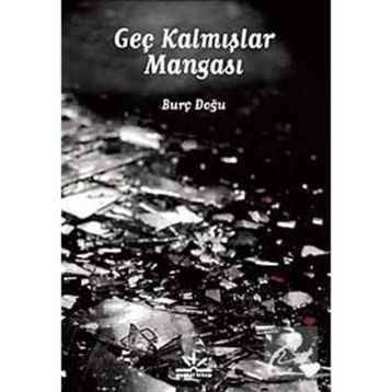 GEÇ KALMIŞLAR MANGASI - BURÇ DOĞU