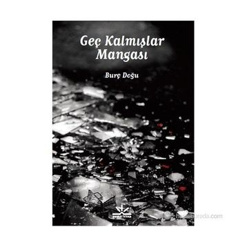 GEÇ KALMIŞLAR MANGASI - BURÇ DOĞU