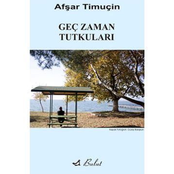 Geç Zaman Tutkuları - Afşar Timuçin