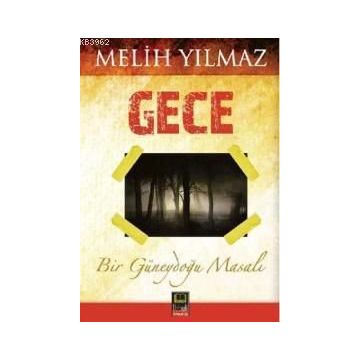 GECE BIR GÜNEYDOĞU MASALI - MELIH YILMAZ