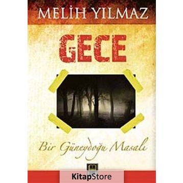 GECE BIR GÜNEYDOĞU MASALI - MELIH YILMAZ