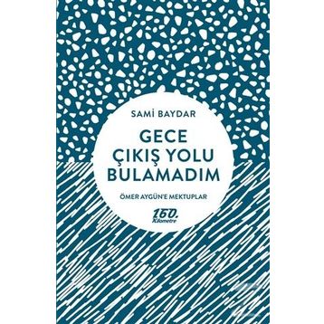 Gece Çıkış Yolu Bulamadım - Sami Baydar