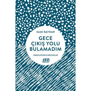 Gece Çıkış Yolu Bulamadım - Sami Baydar