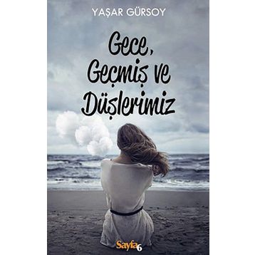 Gece, Geçmiş ve Düşlerimiz - Yaşar Gürsoy